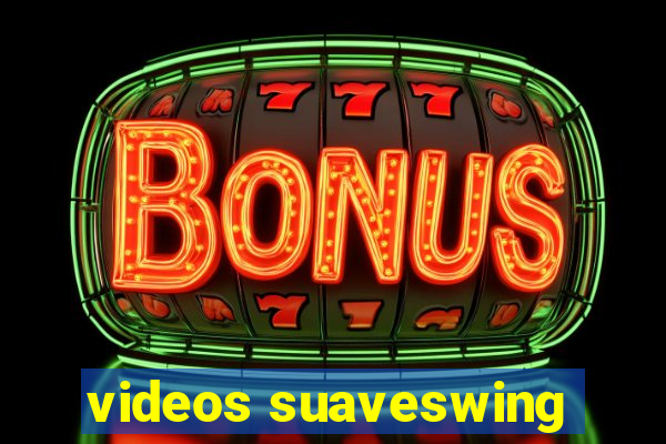 videos suaveswing